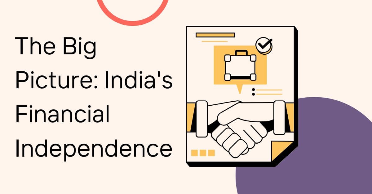 The Big Picture: India's Financial Independence