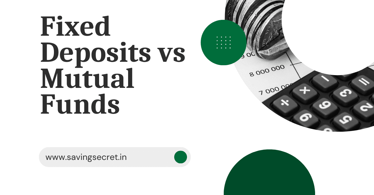 Fixed Deposits vs Mutual Funds
