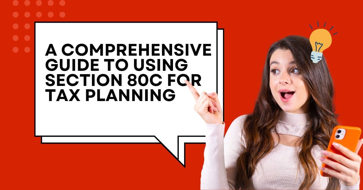 A Comprehensive Guide to Using Section 80C for Tax Planning
