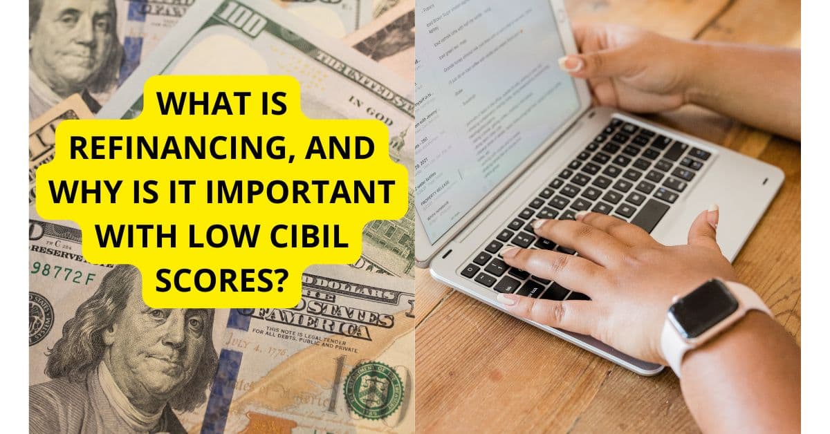 Refinancing Hacks for Low CIBIL Scores