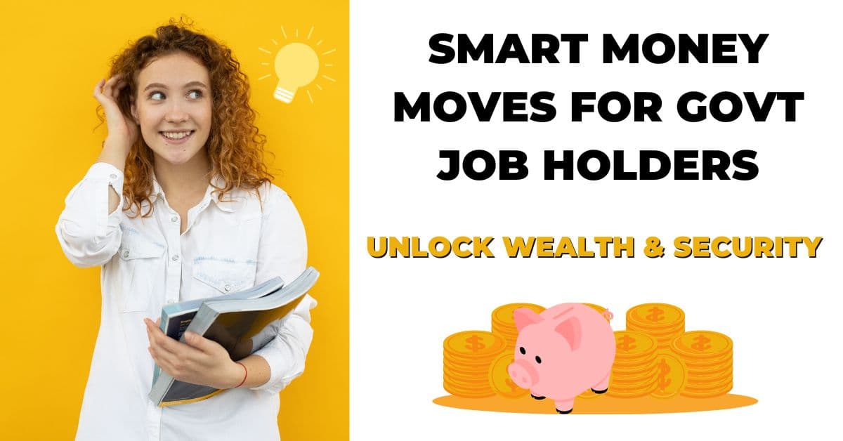 Smart Money Moves for Govt Job Holders