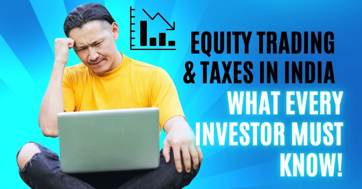 Equity Trading & Taxes in India