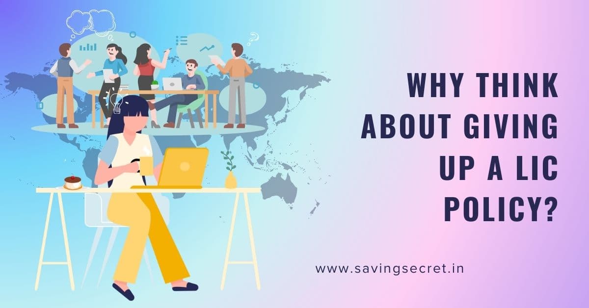 Why Think About Giving Up a LIC Policy?