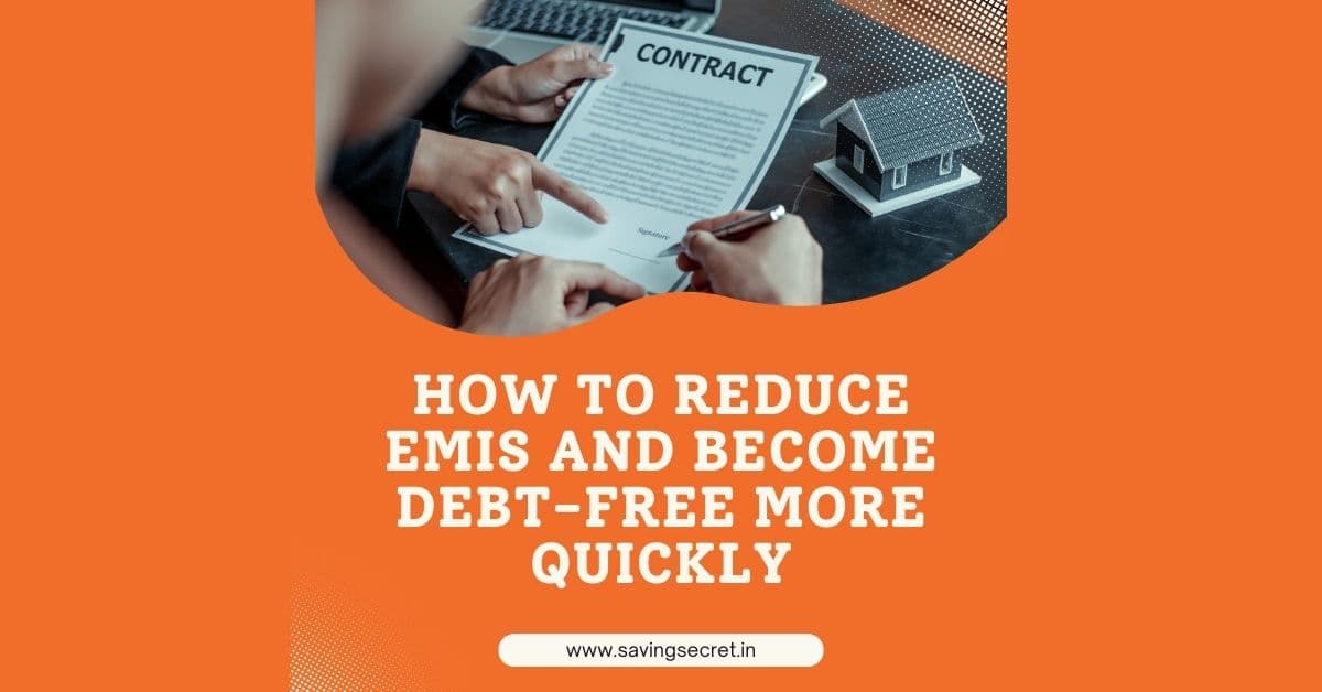 How to Reduce EMIs and Become Debt-Free More Quickly