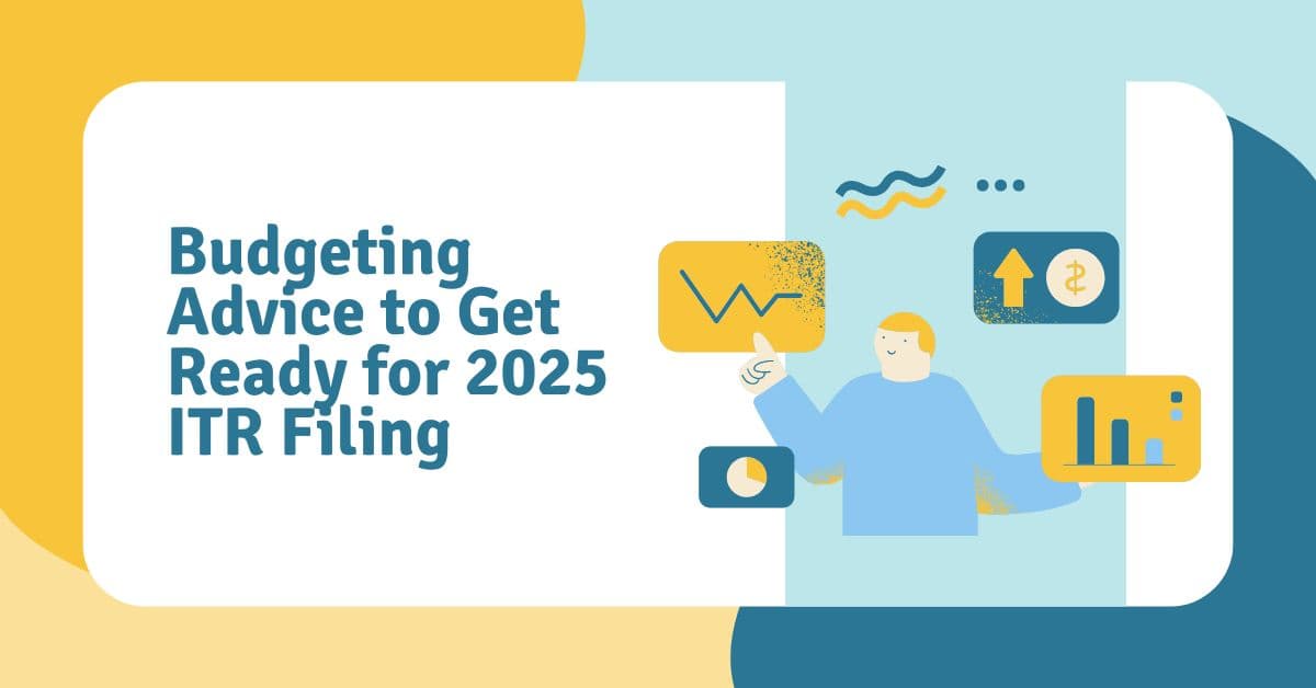 Budgeting Advice to Get Ready for 2025 ITR Filing
