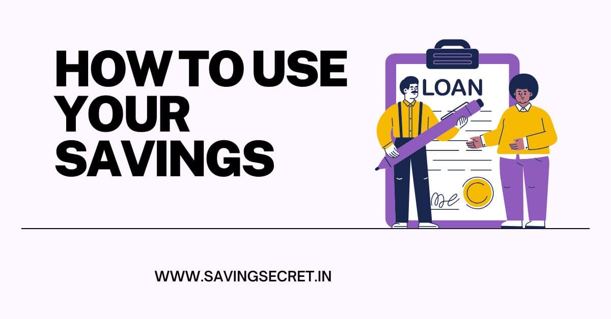 How to Use Your Savings